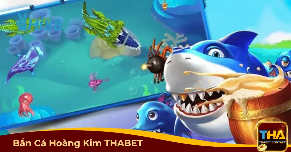 Bắn cá Hoàng Kim THABET là gì? Hướng dẫn cách chơi từ A đến Z