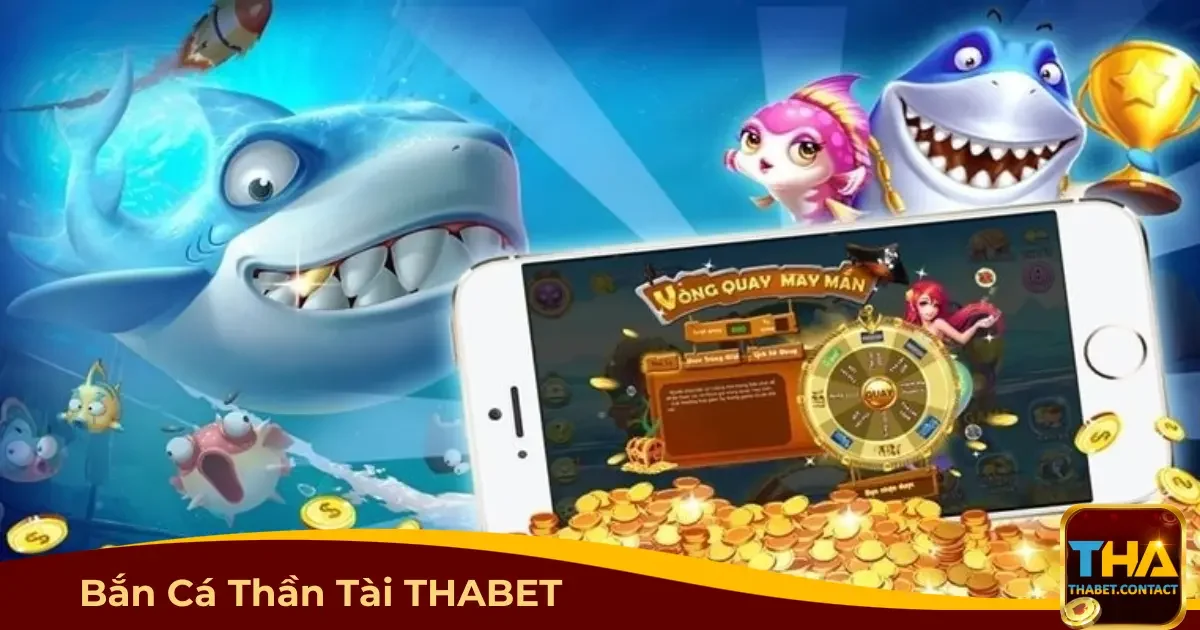 Game Bắn cá Thần Tài THABET có gì đặc biệt?