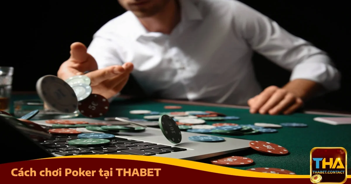 Cách Chơi Poker Tại THABET – Luật Đánh Bài Cơ Bản Nhất