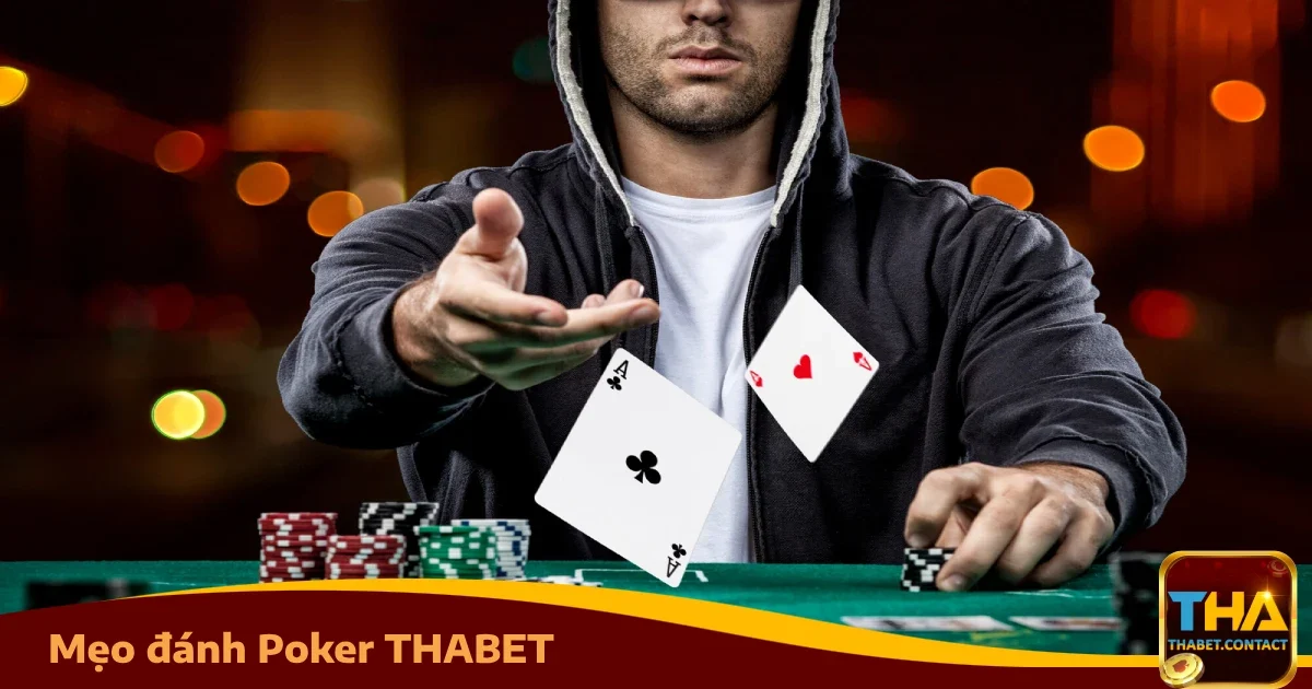 Mẹo Đánh Poker THABET Giúp Người Chơi Không Bị Bắt Bài